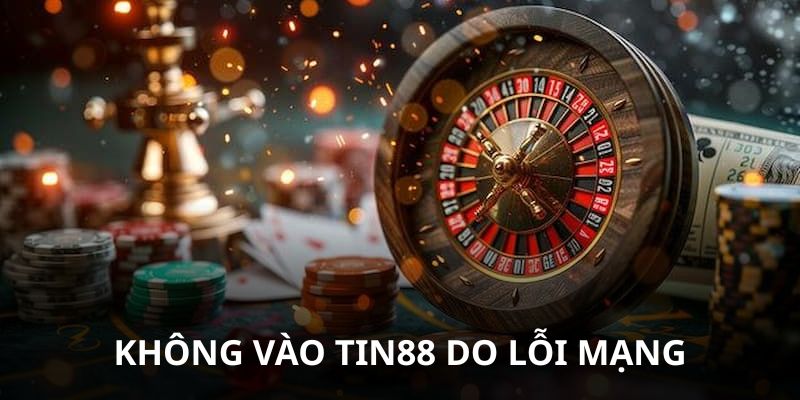 Không truy cập vào trang Tin88 do lỗi mạng, quá tải