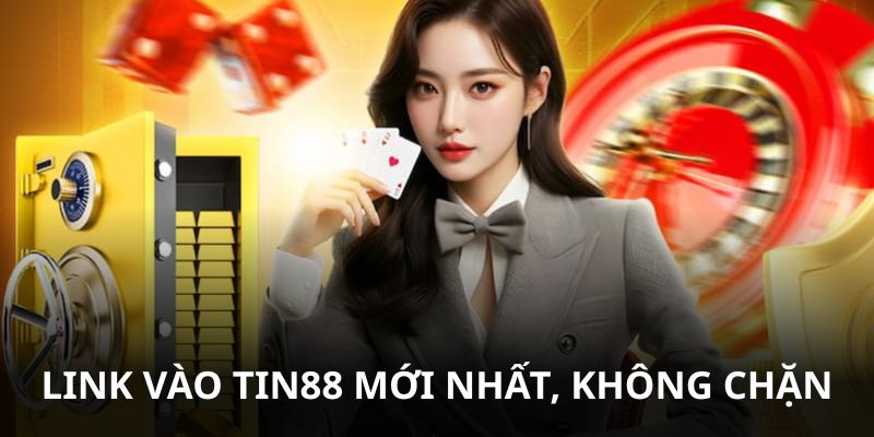 Link Vào Tin88 Mới Nhất Không Lỗi, Dễ Truy Cập Cá Cược