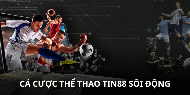 Review kho game Tin88 sảnh cược thể thao chuyên nghiệp