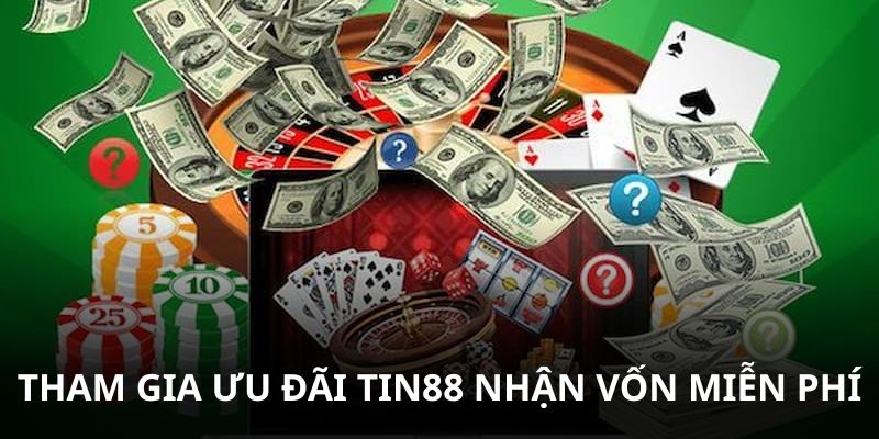 Tận dụng ưu đãi Tin88 để có vốn cược miễn phí