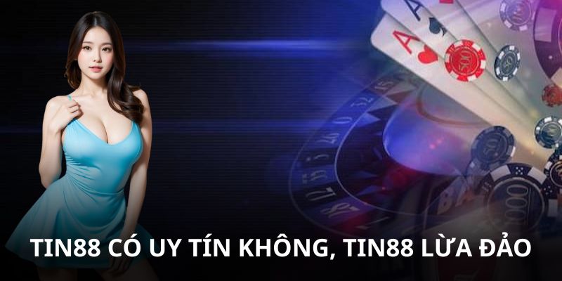 Tin Đồn Nhà Cái Tin88 Có Uy Tín Không?